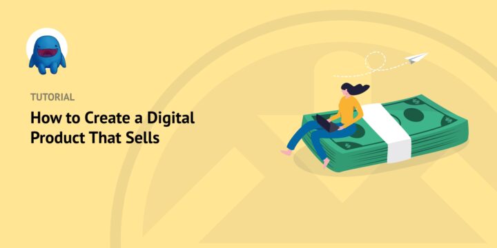 how-to-create-a-digital-product-that-sells – Easy Digital Downloads How to Create a Digital Product That Sells