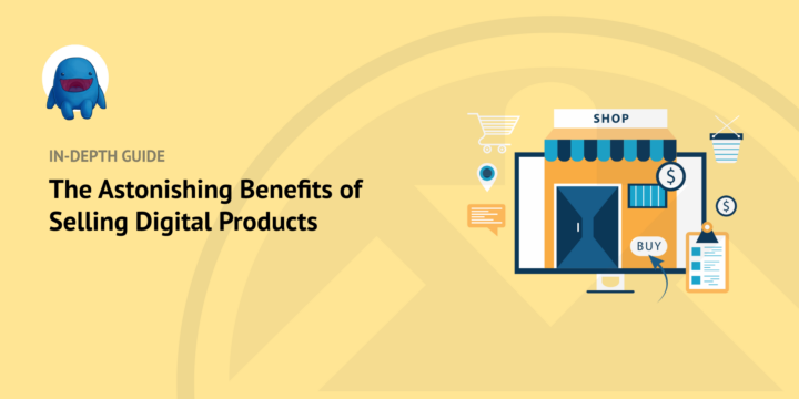 astonishing-benefits-selling-digital-products – Easy Digital Downloads The Astonishing Benefits of Selling Digital Products in WordPress