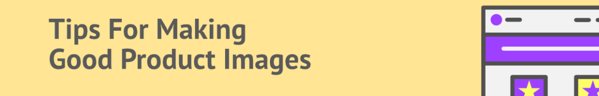 Heading: Tips for making good product images